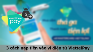 cách nạp tiền vào ví điện tử ViettelPay