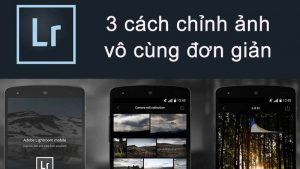 3 cách chỉnh ảnh khi đi du lịch trên ứng dụng Adobe Lightroom photo Editor đơn giản nhất