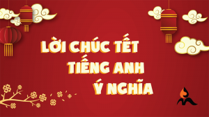 50+ câu chúc Tết bằng tiếng Anh chanh sả, ấn tượng, ý nghĩa nhất 2021