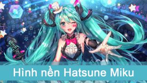 100+ Hình nền, ảnh Hatsune Miku đẹp full HD cho máy tính, điện thoại