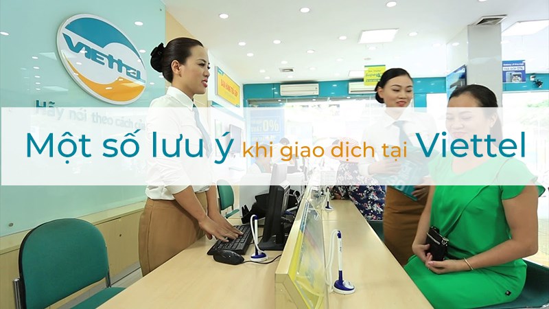 Một số lưu ý khi giao dịch tại cửa hàng Viettel Một số lưu ý khi giao dịch tại cửa hàng Viettel