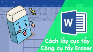 Cách lấy cục tẩy trong Word, công cụ tẩy Eraser