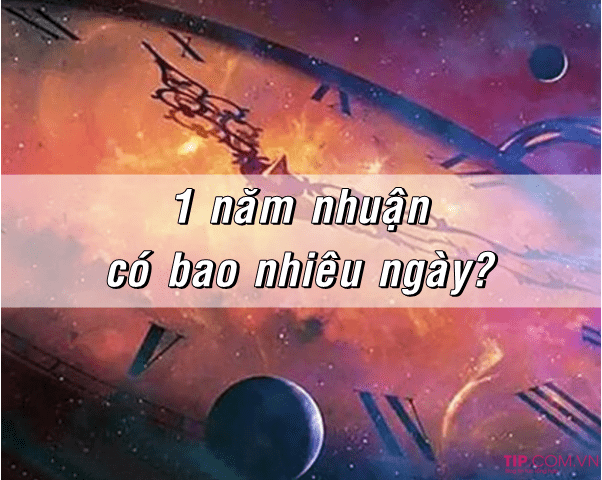 1 năm nhuận có bao nhiêu ngày