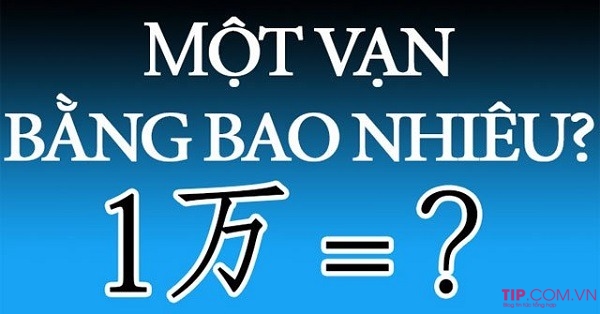 Bạn có biết 1 vạn bằng bao nhiêu