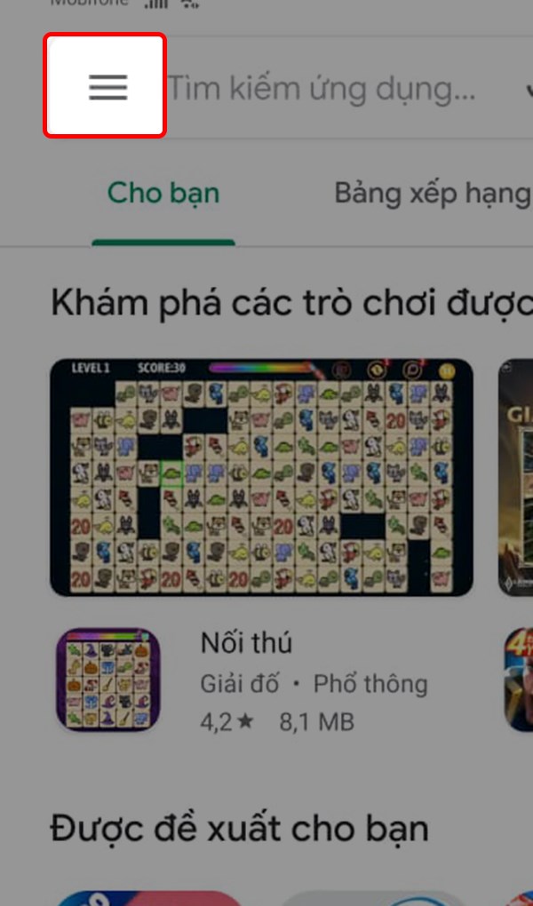 Mở ứng dụng Cửa hàng Google Play và nhấn vào biểu tượng 3 gạch ngang Mở ứng dụng Cửa hàng Google Play và nhấn vào biểu tượng 3 gạch ngang