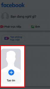 Mở ứng dụng Facebook, nhấn vào biểu tượng dấu cộng ở mục Tạo tin