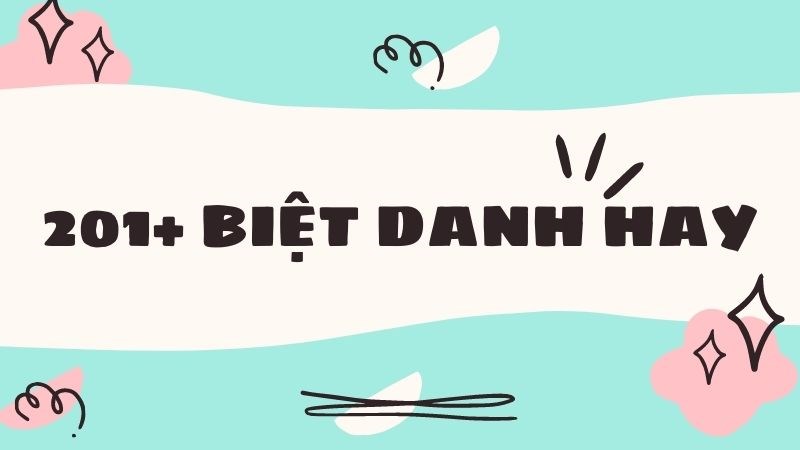 Top 201+ biệt danh hay, độc, ý nghĩa cho crush, cặp đôi, bạn thân, nam nữ Top 201+ biệt danh hay, độc, ý nghĩa cho crush, cặp đôi, bạn thân, nam nữ