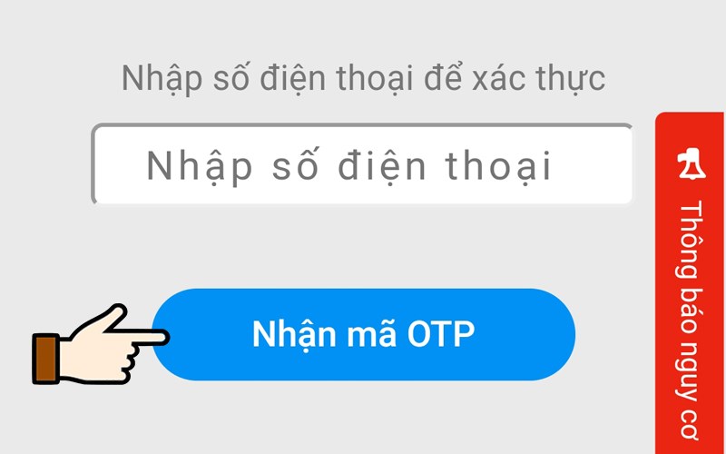 Nhập số điện thoại đăng ký > Nhấn chọn Nhận mã OTP Nhập số điện thoại đăng ký > Nhấn chọn Nhận mã OTP
