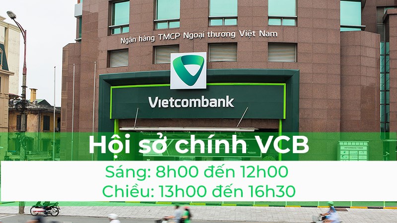 Thời gian làm việc hội sở chính Vietcombank mới nhất 2021 Thời gian làm việc hội sở chính Vietcombank mới nhất 2021