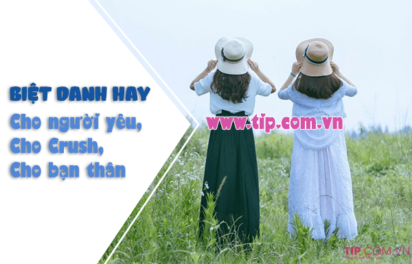 Biệt danh hay cho người yêu, crush, bạn thân cực hay và độc đáo