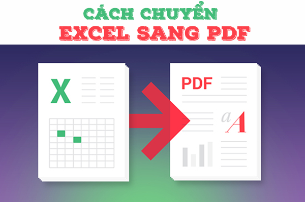 Cách chuyển Excel sang PDF đơn giản nhất hoàn toàn miễn phí