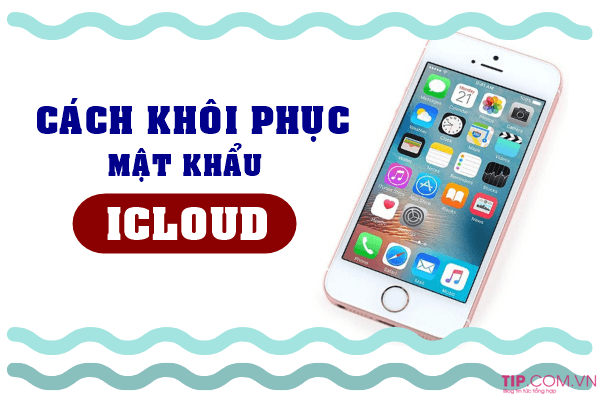 Cách lấy lại mật khẩu iCloud nhanh chóng