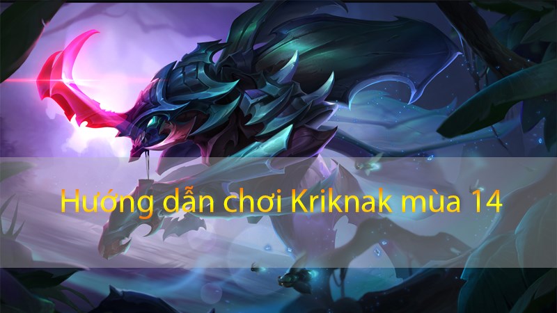 cach-len-do-kriknak-di-rung-hieu-qua-nhat-mua-14-thumb1-800x450-2 Cách lên đồ Kriknak đi rừng hiệu quả nhất mùa 14