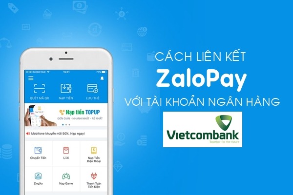 Cách liên kết ZaloPay với tài khoản ZaloPay
