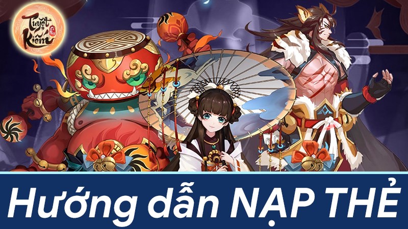 Cách nạp thẻ Tuyệt Kiếm Cổ Phong Cách nạp thẻ Tuyệt Kiếm Cổ Phong