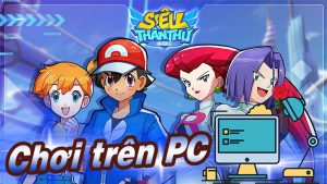Hướng dãn tải và chơi Siêu Thần Thú trên máy tính, PC