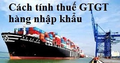 cách tính thuế gtgt hàng nhập khẩu