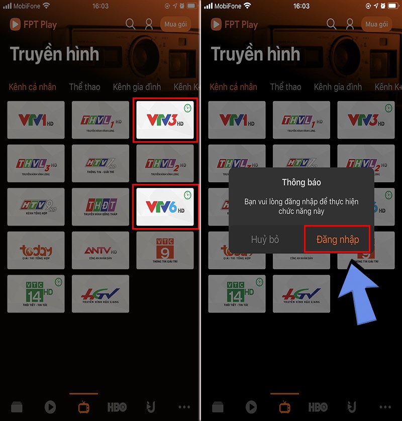 Chọn VTV3 hoặc VTV6 > Tiến hành đăng nhập Chọn VTV3 hoặc VTV6 > Tiến hành đăng nhập