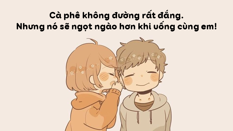 Cà phê không đường rất đắng. Nhưng nó sẽ ngọt ngào hơn khi uống cùng em! Cà phê không đường rất đắng. Nhưng nó sẽ ngọt ngào hơn khi uống cùng em!