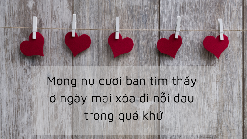 Mong nụ cười bạn tìm thấy ở ngày mai xóa đi nỗi đau trong quá khứ Mong nụ cười bạn tìm thấy ở ngày mai xóa đi nỗi đau trong quá khứ