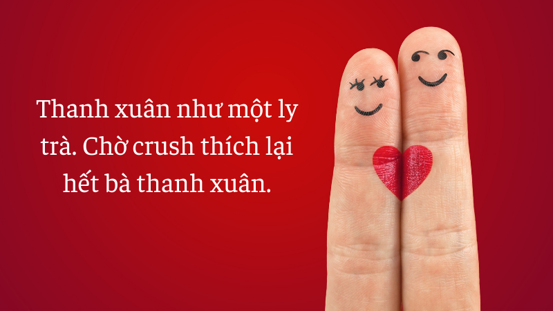 Thanh xuân như một ly trà. Chờ crush thích lại hết bà thanh xuân. Thanh xuân như một ly trà. Chờ crush thích lại hết bà thanh xuân.