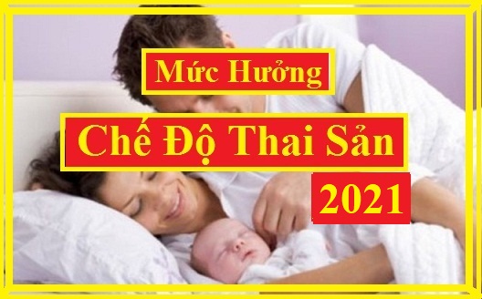 Mức hưởng chế độ thai sản 2021 mới nhất