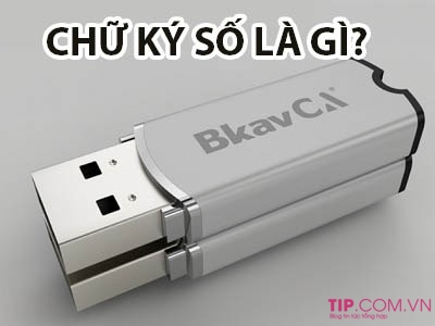 Chữ ký số là gì? Token là gì ? Tại sao nên sử dụng chữ ký số ?