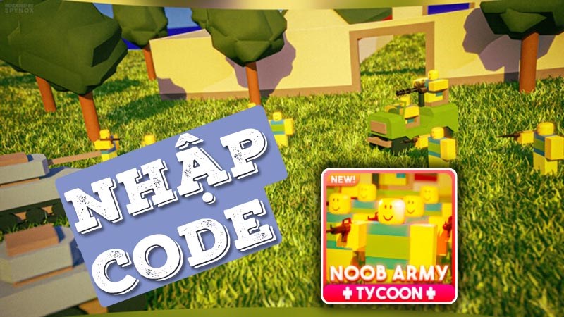 Code Noob Army Tycoon mới nhất 2021 Code Noob Army Tycoon mới nhất 2021