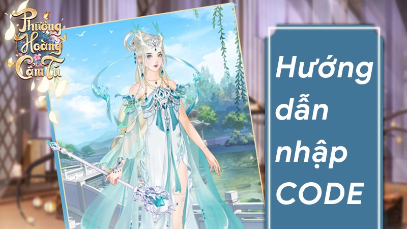 Hướng dẫn nhập code Phượng Hoàng Cẩm Tú mới nhất Hướng dẫn nhập code Phượng Hoàng Cẩm Tú mới nhất