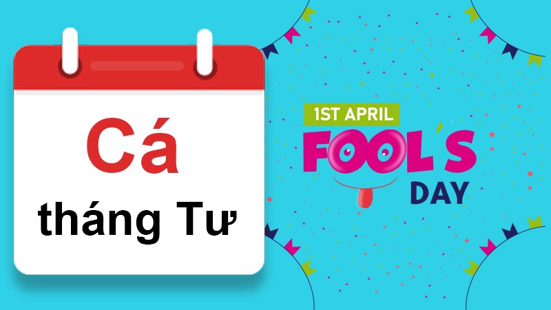 Cá tháng Tư là gì, vào ngày nào? Nguồn gốc ý nghĩa ngày Cá tháng Tư Cá tháng Tư là gì, vào ngày nào? Nguồn gốc ý nghĩa ngày Cá tháng Tư