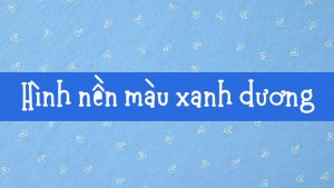 100+ Hình nền, background xanh dương full HD đẹp máy tính, điện thoại