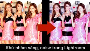 Cách khử noise, giảm nhám vàng cho ảnh trong Lightroom
