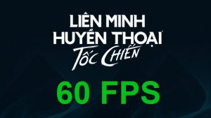 Cách chỉnh FPS 60 để chơi Liên Minh Tốc Chiến Mượt hơn