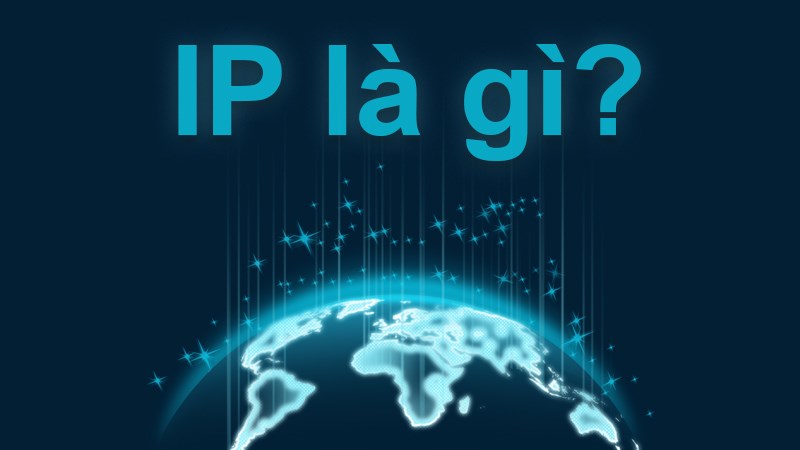 IP là gì? Cách xem địa chỉ IP trên máy tính IP là gì? Cách xem địa chỉ IP trên máy tính