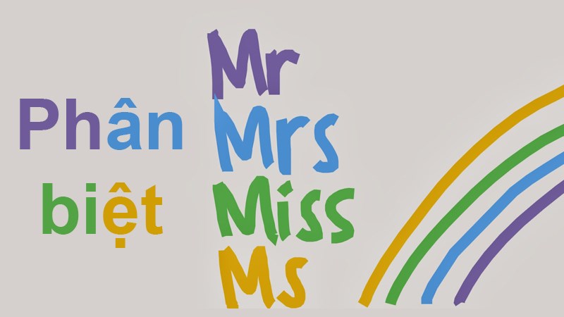 Mrs, Ms là gì? Phân biệt Mrs, Ms, Miss, Mr và Sir, Madam Mrs, Ms là gì? Phân biệt Mrs, Ms, Miss, Mr và Sir, Madam