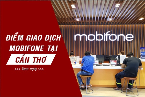 Điểm giao dịch Mobifone ở Cần Thơ
