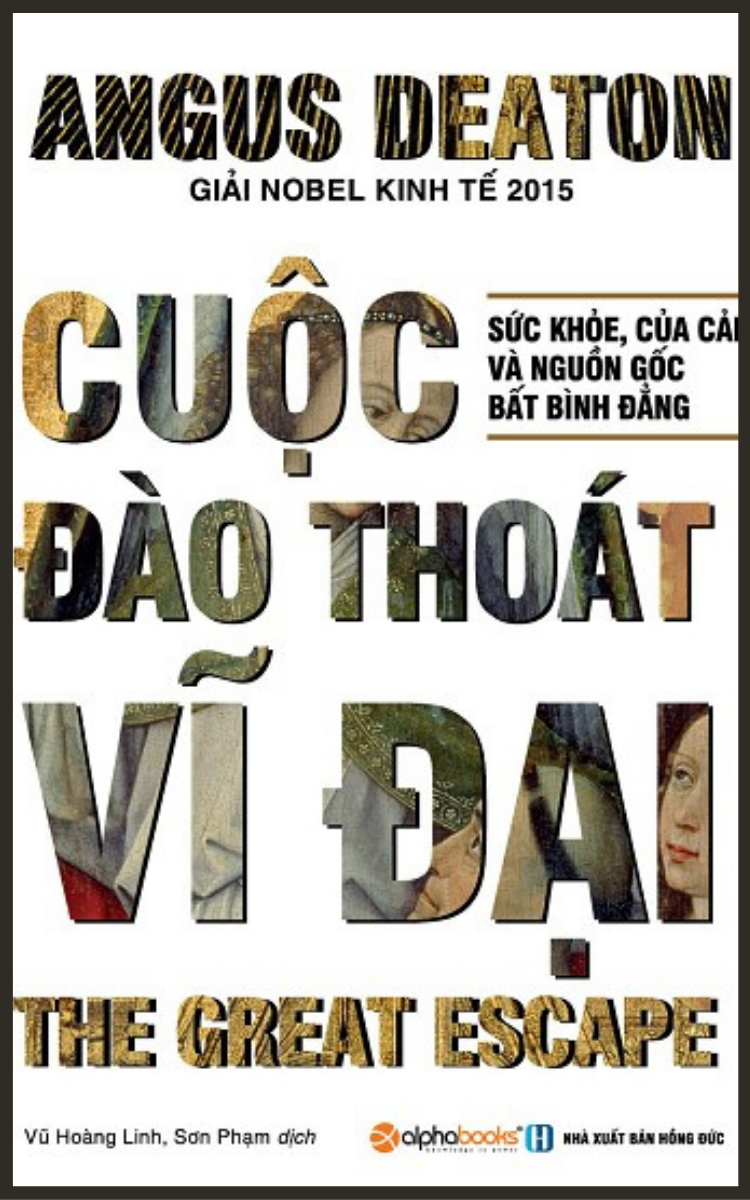 Cuộc Đào Thoát Vĩ Đại - Angus Deaton Cuộc Đào Thoát Vĩ Đại - Angus Deaton