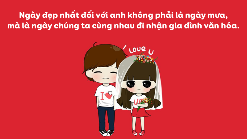 Ngày đẹp nhất đối với anh không phải là ngày mưa, mà là ngày chúng ta cùng nhau đi nhận gia đình văn hóa. Ngày đẹp nhất đối với anh không phải là ngày mưa, mà là ngày chúng ta cùng nhau đi nhận gia đình văn hóa.