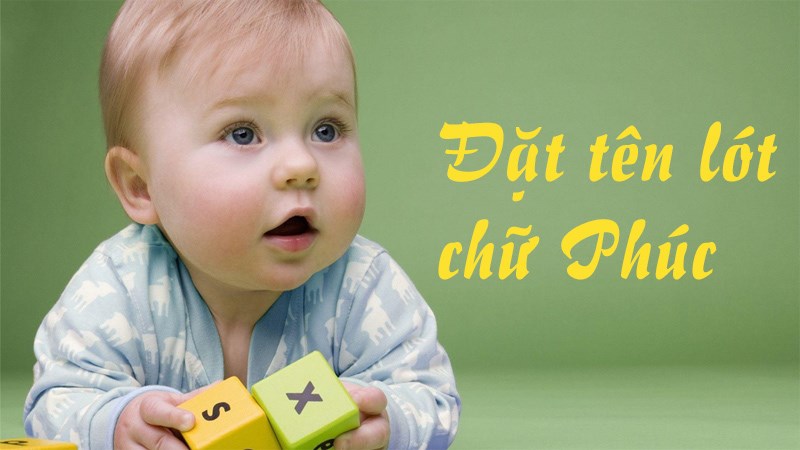Đặt tên lót chữ Phúc hay ý nghĩa cho con | Ý nghĩa chữ Phúc Đặt tên lót chữ Phúc hay ý nghĩa cho con | Ý nghĩa chữ Phúc