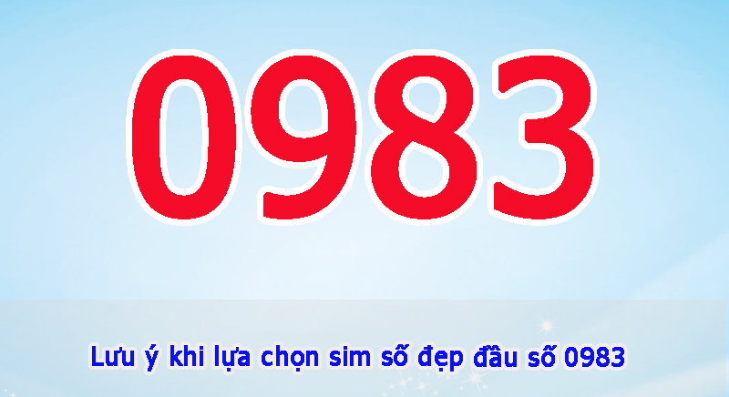 Một số lưu ý khi chọn SIM đầu số 0983