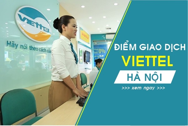 Các điểm giao dịch Viettel tại Hà Nội