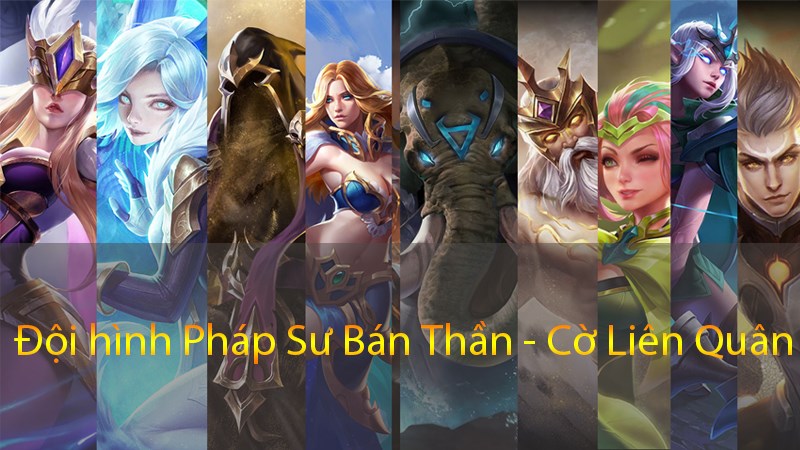 doi-hinh-phap-su-ban-than-co-lien-quan-1-chieu-8-mang-san-bang-tran-dau-thumb1-800x450-2 Đội hình Pháp Sư Bán Thần Cờ Liên Quân - 1 chiêu 8 mạng san bằng trận đấu