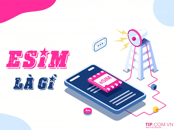 esim-la-gi-1 eSIM là gì? Tại Việt Nam eSIM có được sử dụng không?