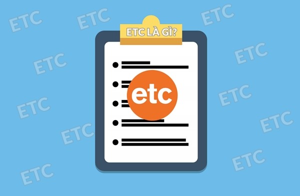 ETC là gì? ETC là viết tắt của từ nào?