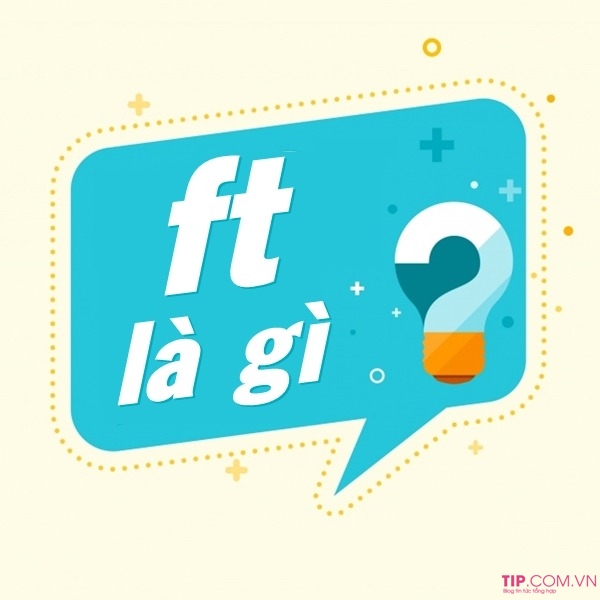 ft là gì