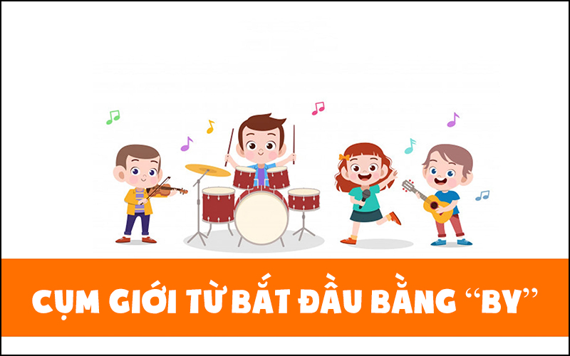 Một số cụm giới từ bắt đầu bằng “by”