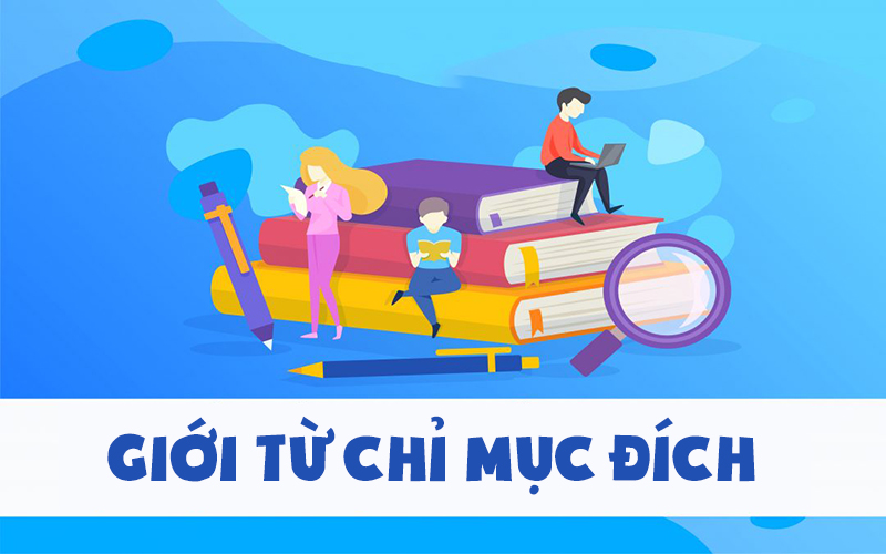 Cách dùng giới từ chỉ mục đích trong tiếng Anh