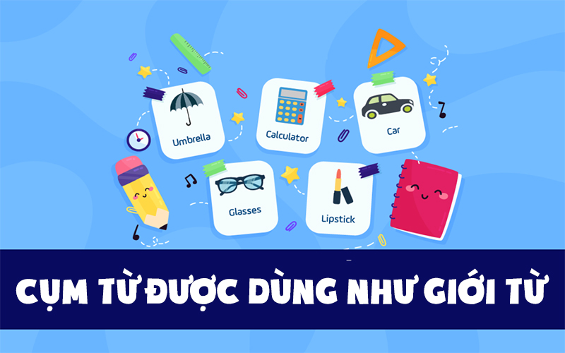 Một số cụm từ được dùng như giới từ