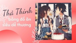 Thả thính bằng đồ ăn siêu cute