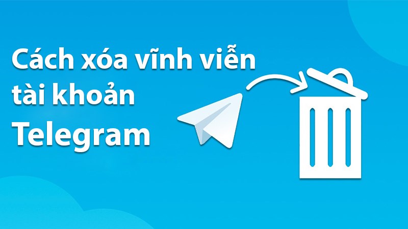 h2-800x450-10-1 Cách cài đặt tự động xóa, xóa vĩnh viễn tài khoản Telegram đơn giản